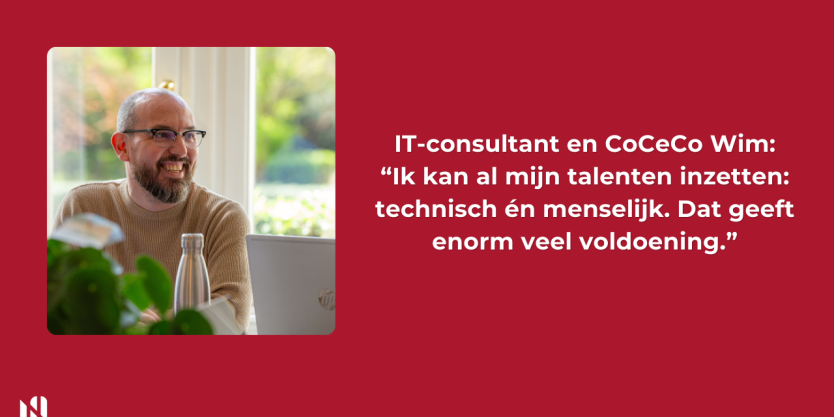 IT-consultant en CoCeCo Wim: “Ik kan al mijn talenten inzetten: technisch én menselijk. Dat geeft enorm veel voldoening.”